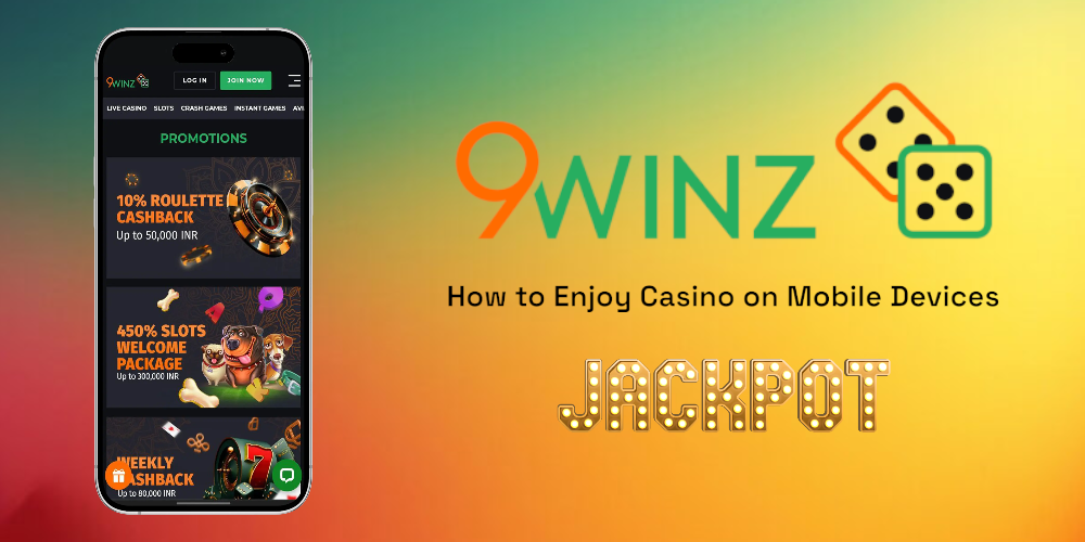 How to Enjoy 9Winz Casino on Mobile Devices
